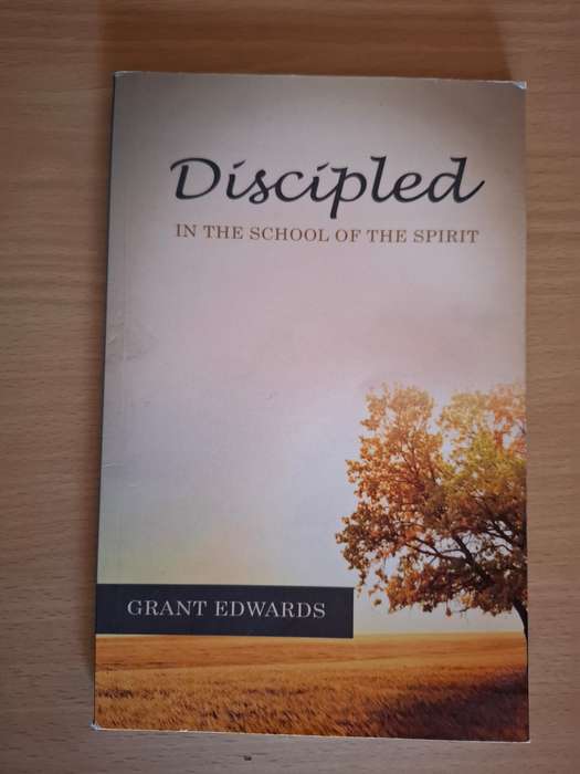 Disciplined In the School of The Spirit : Grant Edwards (Paperback)