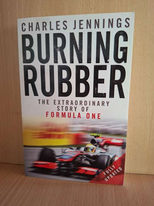 Burning Rubber - The Extraordinary Story of Formula One: Charles Jennings (Paperback)