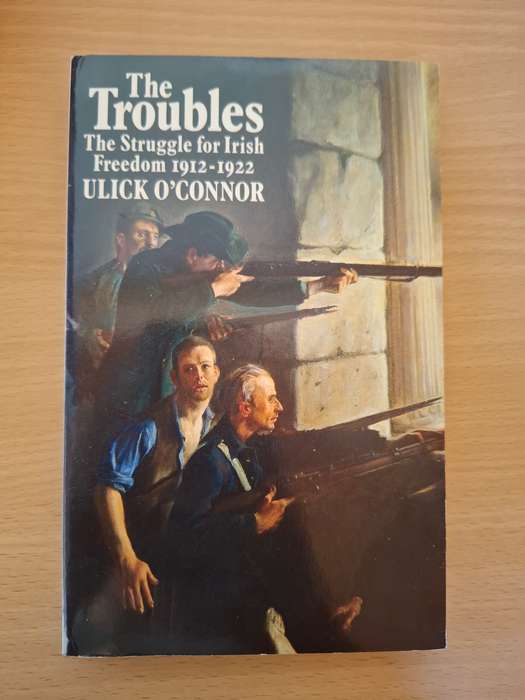 The Troubles - The Struggle for Irish Freedom 1912-1922 : Ulick O`Connor (Paperback)