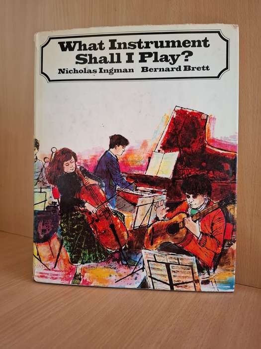 What Instrument Shall I Play? Nicholas Ingman, Bernard Brett  (Hardcover)