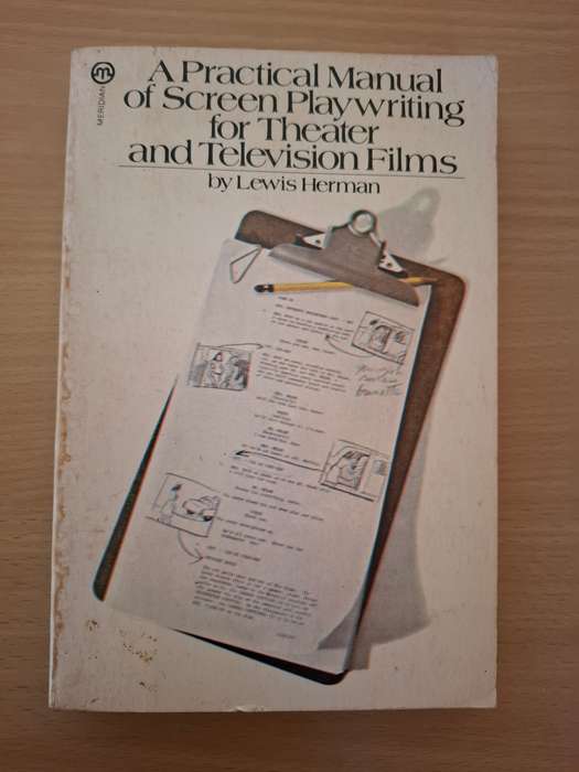 A Practical Manual of Screen Playwriting for Theater and Television Films by Lewis Herman