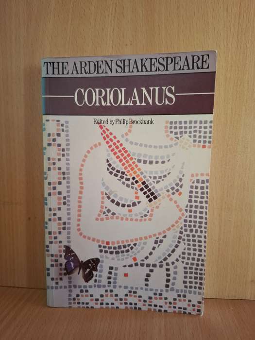 The Arden Edition of The Works of William Shakespeare - Coriolanus Edited by Philip Brockbank