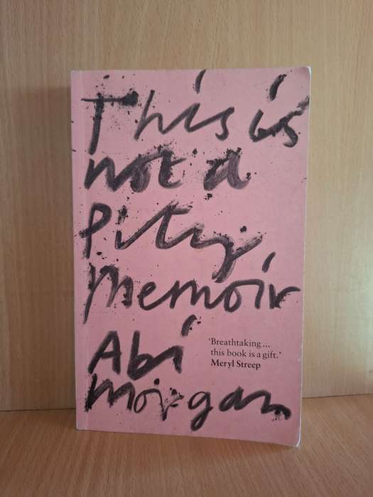 This is Not a Pity Memoir : Abi Morgan  (Paperback)