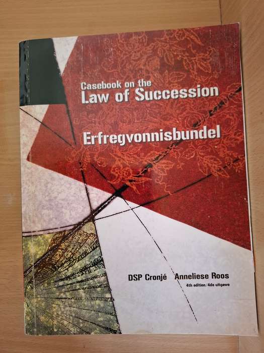Casebook on the Law of Succession, Erfreg vonnisbundel - DSP Cronje, Anneliese Roos, 4th Edition