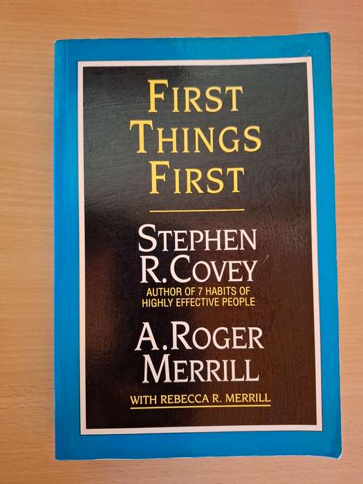 First Things First: Stephen R. Covey, A. Roger Merrill (Paperback)