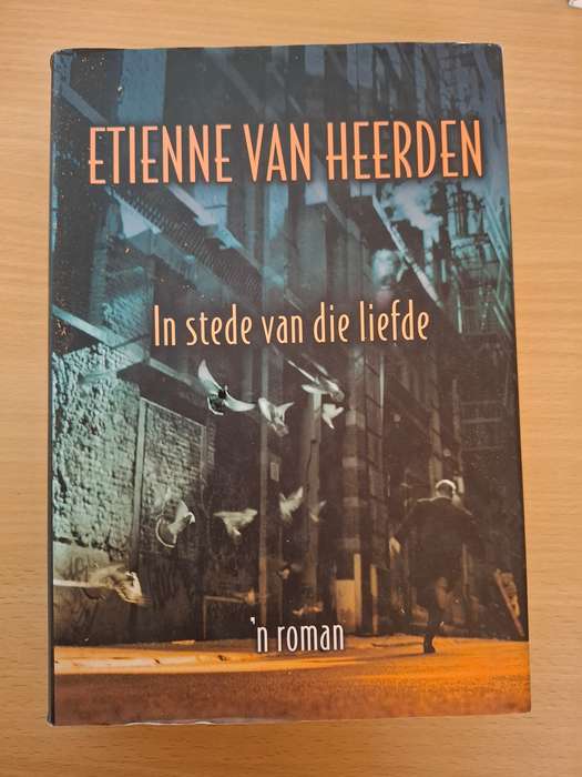 In stede van die liefde :Etienne van Heerden