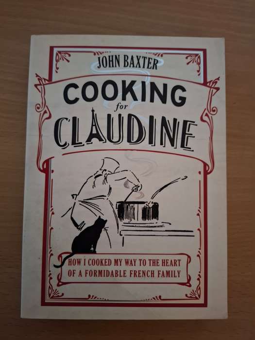 Cooking for Claudine : John Baxter  (Paperback)