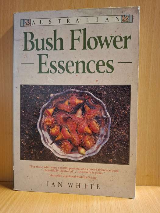 Bush Flower Essences : Ian White  (Paperback)