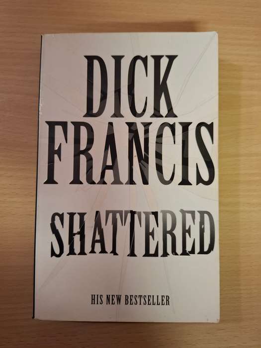 Shattered: Dick Francis (Paperback)