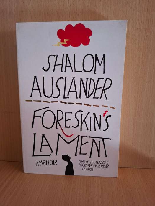Foreskins Lament - A Memoir  : Shalom Auslander  (Paperback)