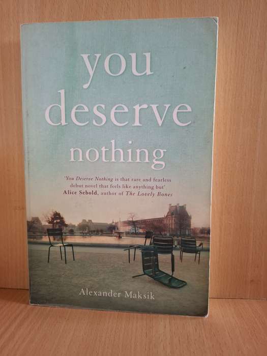You Deserve Nothing : Alexander Maksik (Paperback)