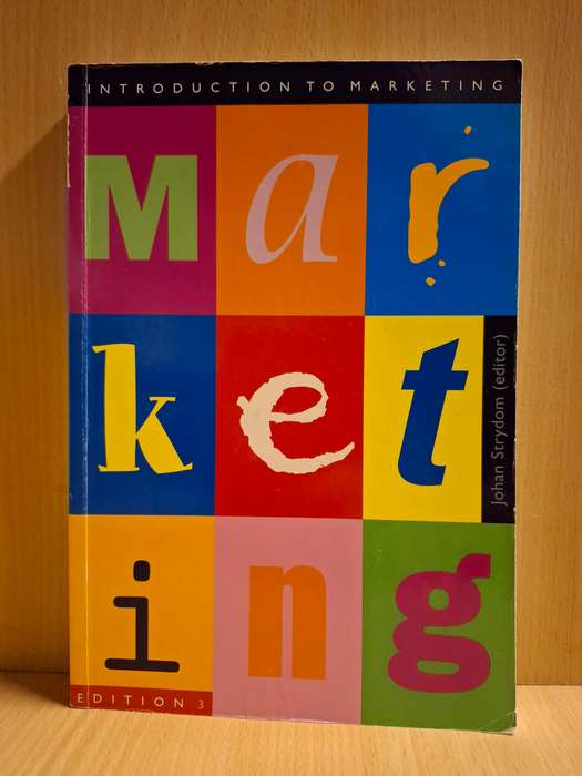 Introduction to Marketing : Dr Johan Botha, Mr Molete Moseki, Mr Danie Theron (Third Edition)
