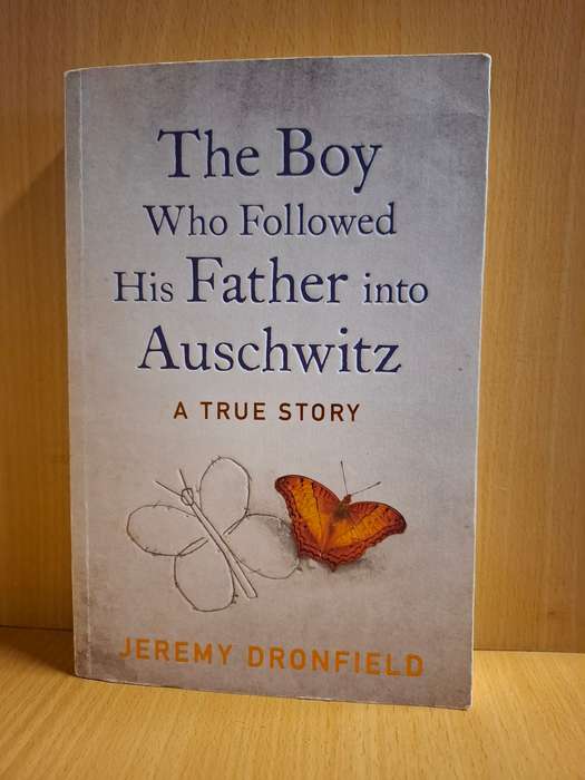 The Boy Who Followed His Father into Auschwitz : Jeremy Dronfield (Paperback)