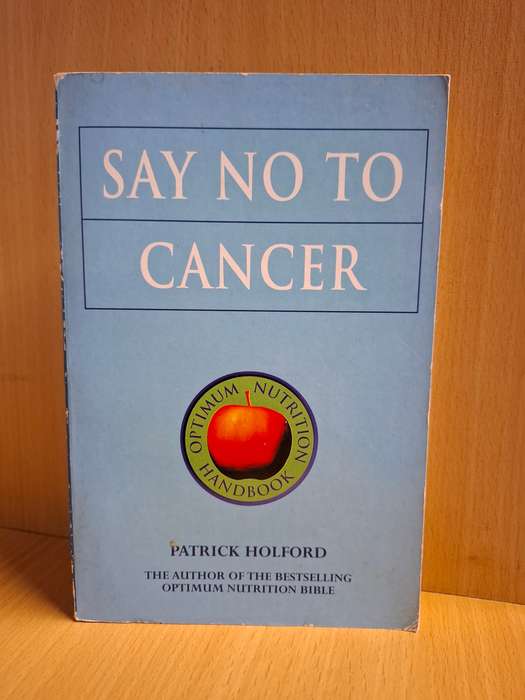 Say No to Cancer : Patrick Holford  (Paperback)