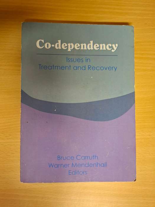 Co-Dependency - Issues in Treatment and Recovery : Bruce Carruth, Warner Mendenhall (Paperback)
