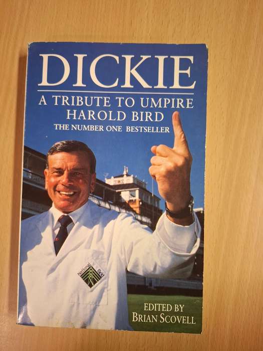 Dickie - A Tribute to Umpire Harold Bird Edited by Brian Scovell (Paperback)