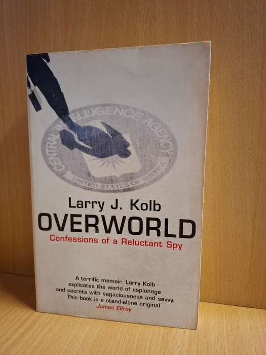 Overworld - Confessions of a Reluctant Spy : Larry J. Kolb  (Paperback)