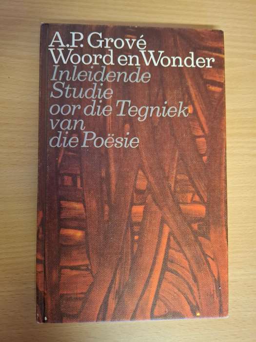 Woorde en Wonder - Inleidende Studie oor die Tegniek van die Posie : A.P. Grove
