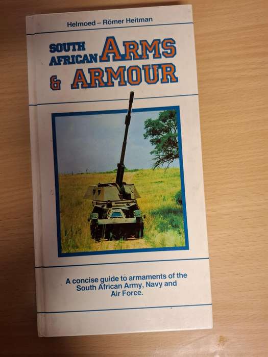 South African Arms & Armour - Armaments of The SA Army, Navy, Air Force: Helmoed-Romer Heitman