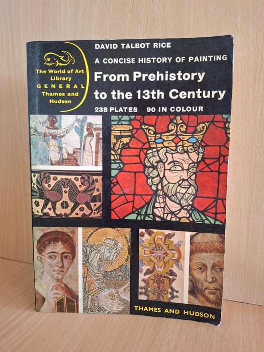 A Concise History of Painting from Prehistoric to the 13th Century: David Talbot Rice