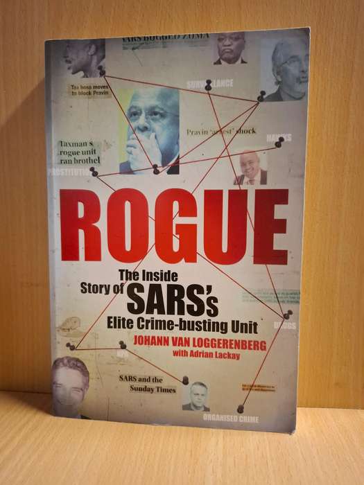 Rogue - The Inside Story of SARS`s Elite Crime-Busting Unit : Johann van Loggerenberg