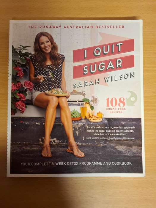 I Quit Sugar : Sarah Wilson - Your 8-Week Detox Programme and Cookbook  (Paperback)