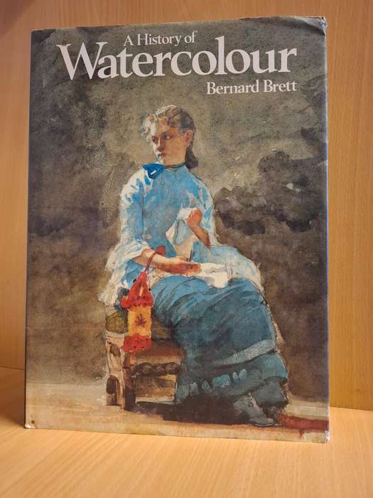 A History of Watercolour : Bernard Brett  (Hardcover)