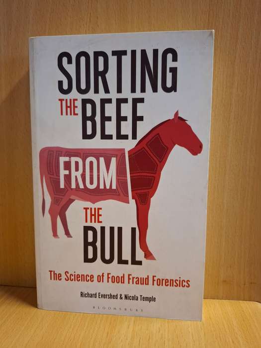 Sorting the Beef from the Bull-The Science of Food Fraud Forensics : Richard Evershed, Nicola Temple
