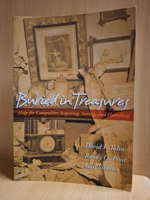 Buried in Treasures - Help for Compulsive Acquiring, Saving and Hoarding : Gail Steketee (Paperback)