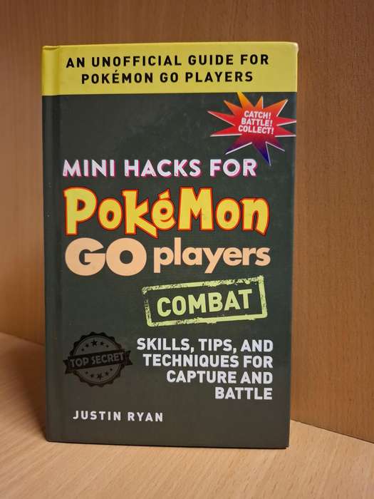 Mini Hacks for Pokemon Go Players : Combat by Justin Ryan  (Hardcover)