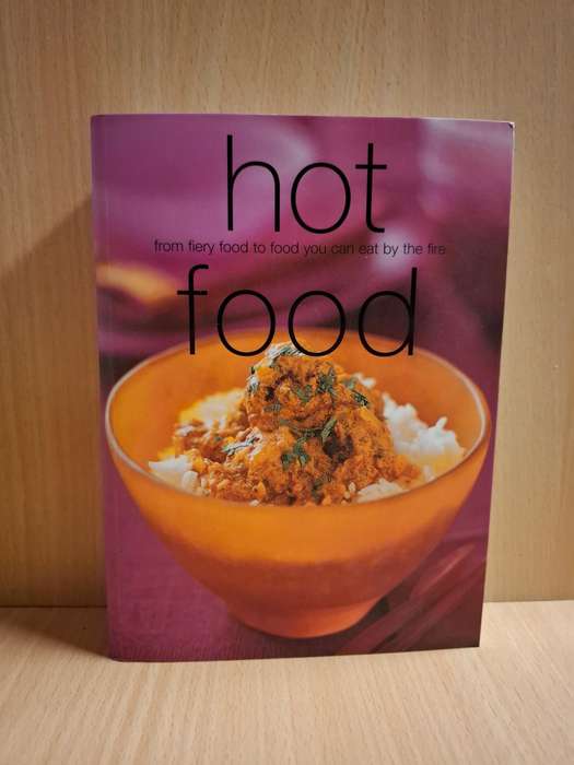Hot Food - From fiery food to food you can eat by the fire (Paperback)