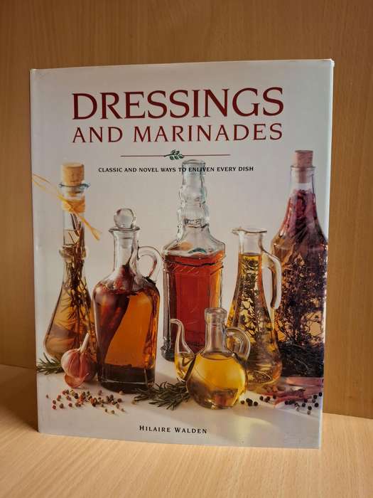 Dressings and Marinades : Hilaire Walden  (Hardcover)