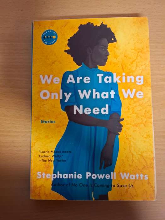 We Are Taking Only What We Need : Stephanie Powell Watts  (Paperback)