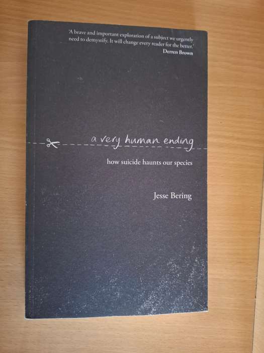 A Very Human Ending - How Suicide Haunts Our Species : Jesse Bering (Paperback)