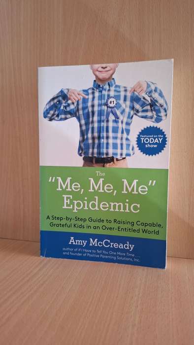 The `Me,Me, Me` Epidemic : Amy McCready  (Paperback)