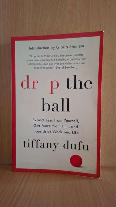 Drop the Ball - Expect less from yourself, Get more from him : Tiffany Dufu (Paperback)