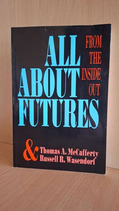 All About Futures - From the Inside Out : Thomas A. McCafferty & Russell R. Wasendorf (Paperback)