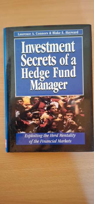 Investment Secrets of a Hedge Fund Manager : Laurence A. Connors & Blake E. Hayward (Hardcover)