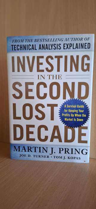 Investing in The Second Lost Decade : Martin J. Pring  (Hardcover)
