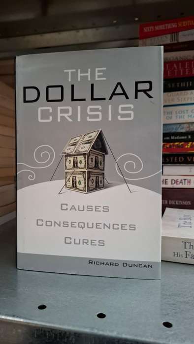 The Dollar Crisis - Causes, Consequences, Cures : Richard Duncan  (Hardcover)