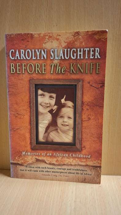Before the Knife- Memories of an African Childhood : Carolyn Slaughter  (Paperback)
