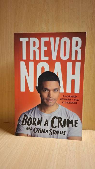 Born a Crime and Other Stories : Trevor Noah (Paperback)
