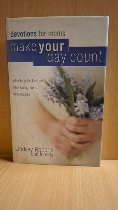 Devotions for Moms - Make Your Day Count : Lindsay Roberts and Friends  (Hardcover)