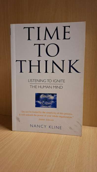 Time to Think - Listening to ignite the human mind : Nancy Kline  (Paperback)