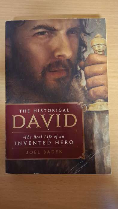 The Historical David - The Real Life of an Invented Hero : Joel Baden  (Paperback)