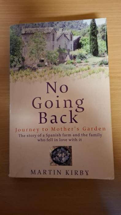 No Going Back - The Story of a Spanish farm and the family who fell in love with it: Martin Kirby