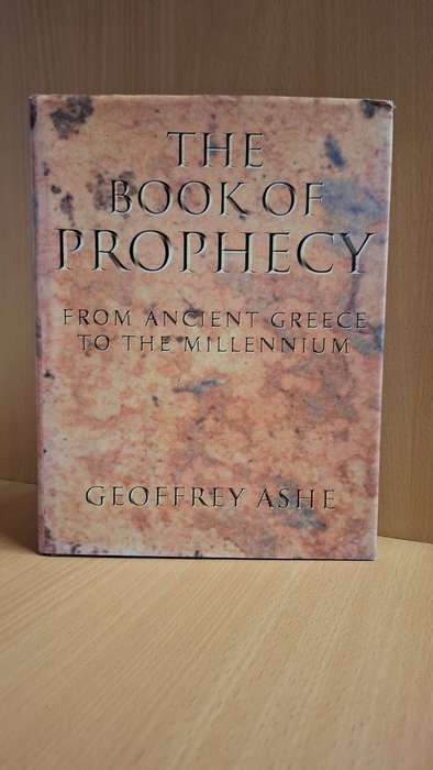 The Book of Prophecy - From Ancient Greece to The Millennium : Geoffrey Ashe  (Hardcover)
