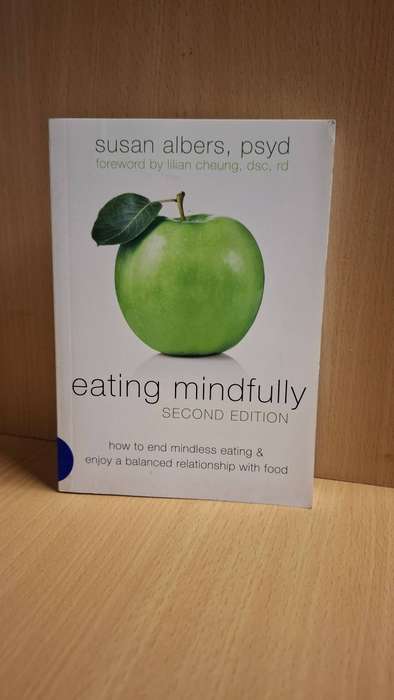 Eating Mindfully - How to end mindless eating : Susan Albers (Paperback) Second Edition