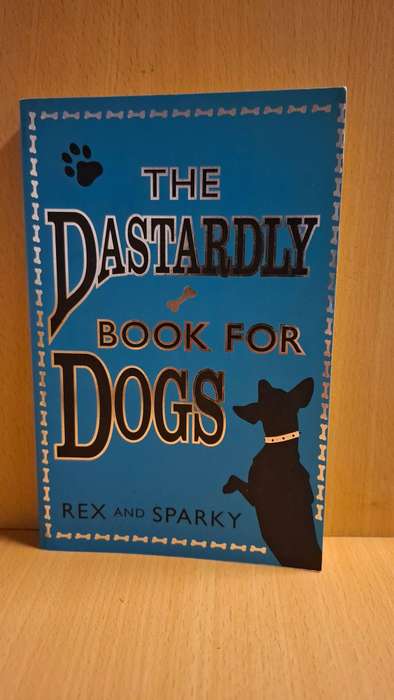 The Dastardly Book for Dogs - Rex and Sparky  (Paperback)