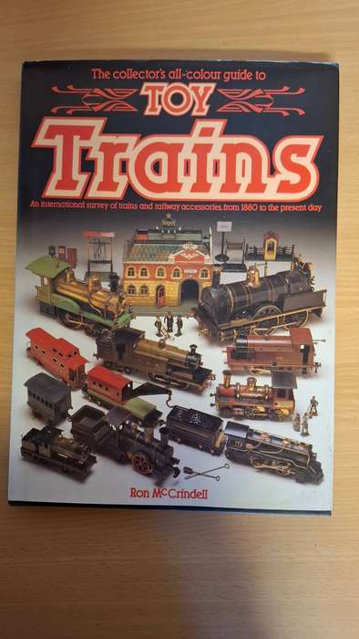 The Collector`s All-Colour Guide to Toy Trains : Ron McCrindell  (Hardcover)